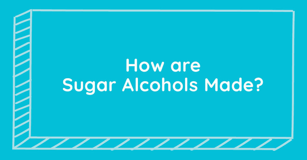 How are Sugar Alcohols Made?